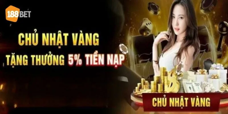 Khuyến Mãi Thưởng Nạp Tiền 188BET Ngày Chủ Nhật Hàng Tuần