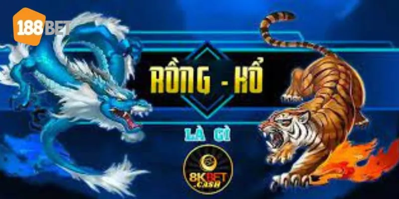 Rồng Hổ Là Gì - Chiến Thuật Chơi Rồng Hổ Luôn Thắng 188BET